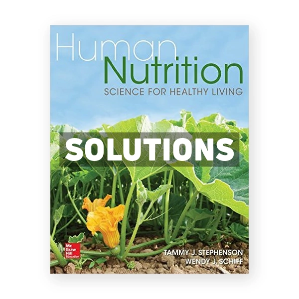 Human Nutrition Science for Healthy Living 1st edition Stephenson Solutions Manual