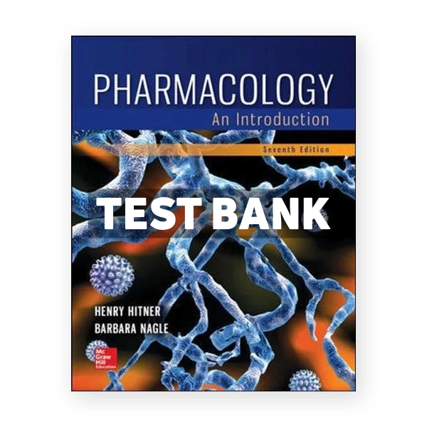 Pharmacology An Introduction 7th edition Hitner Test Bank