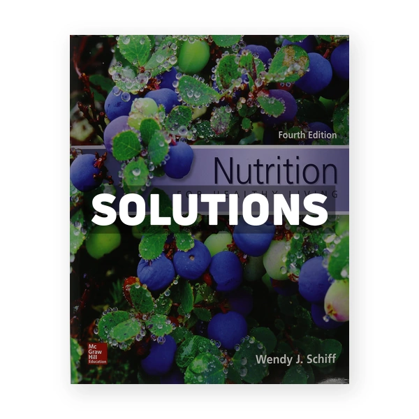 Nutrition for Healthy Living 4th edition Schiff Solutions Manual