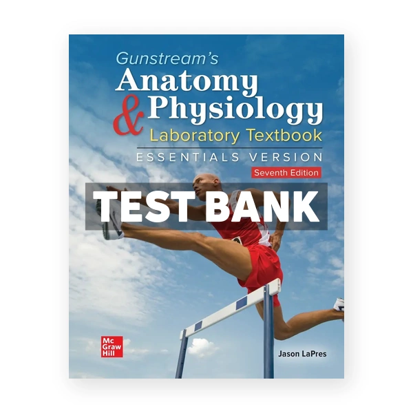 Gunstream's Anatomy & Physiology Laboratory Textbook Essentials Version 7th edition LaPres Test Bank