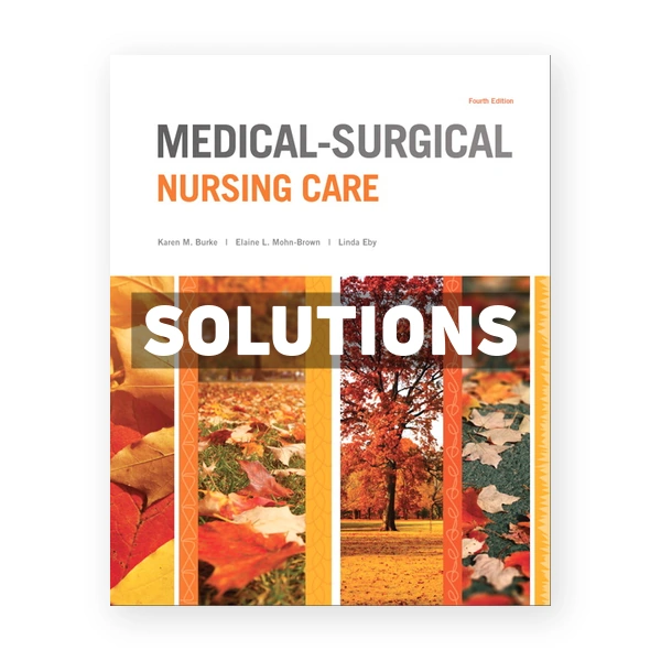 Medical Surgical Nursing Care 4th edition Burke Solutions Manual