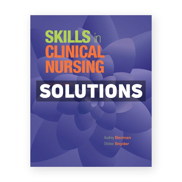 Skills in Clinical Nursing 8th edition Berman Solutions Manual