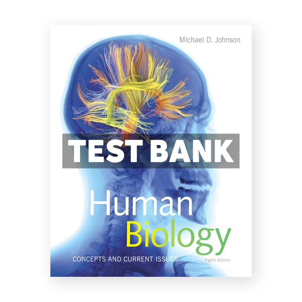Human Biology Concepts and Current Issues 8th edition Johnson Test Bank