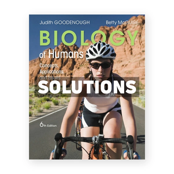 Biology of Humans Concepts Applications and Issues 6th edition Goodenough Solutions Manual