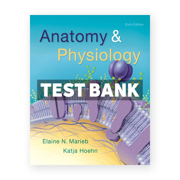 Anatomy and Physiology 6th edition Marieb Test Bank