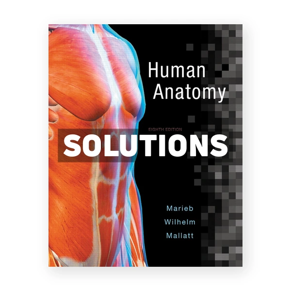 Human Anatomy 8th edition Marieb Solutions Manual