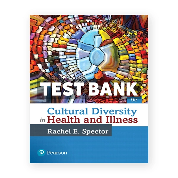 Cultural Diversity in Health and Illness 9th edition Spector Test Bank