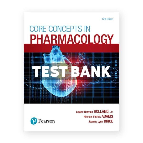 Core Concepts in Pharmacology 5th edition Holland Test Bank