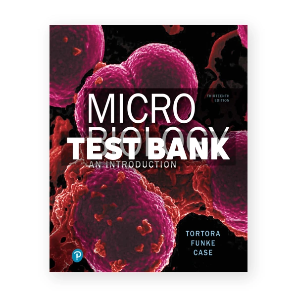 Microbiology An Introduction 13th edition Tortora Test Bank