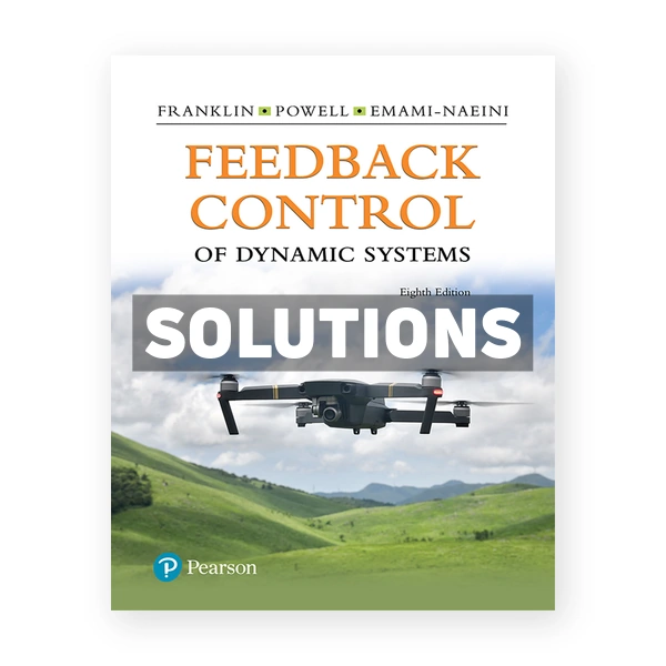 Feedback Control of Dynamic Systems 8th edition Powell Solutions Manual
