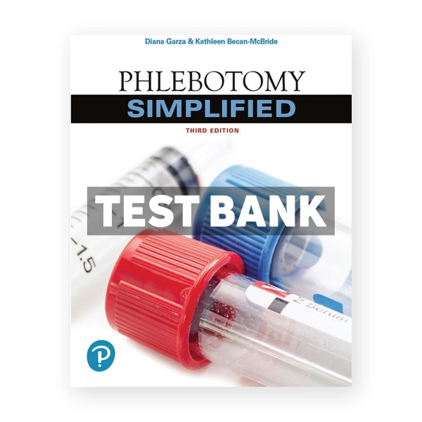 Phlebotomy Simplified 3rd edition Garza Test Bank