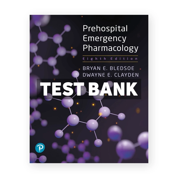 Prehospital Emergency Pharmacology 8th edition Bledsoe Test Bank
