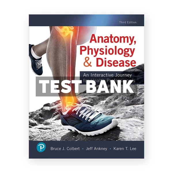 Anatomy Physiology and Disease 3rd edition Colbert Test Bank