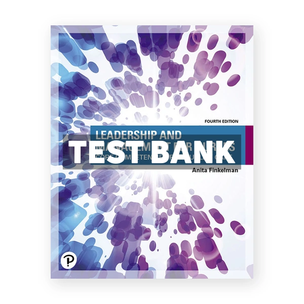 Leadership and Management for Nurses 4th edition Finkelman Test Bank