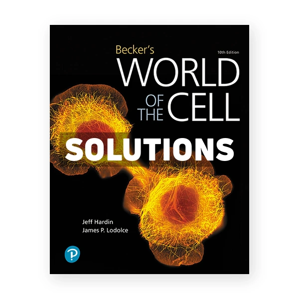 Becker's World of the Cell 10th edition Hardin Solutions Manual
