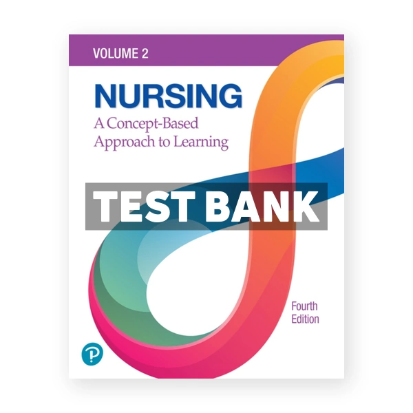 Nursing - A Concept Based Approach to Learning Volume 2 4th edition Pearson Test Bank