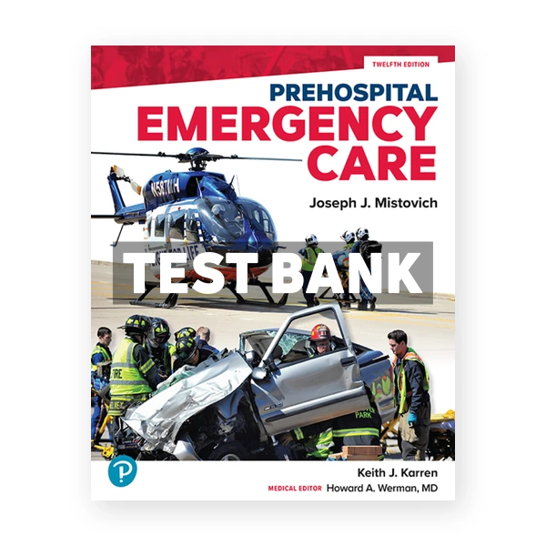 Prehospital Emergency Care 12th edition Mistovich Test Bank
