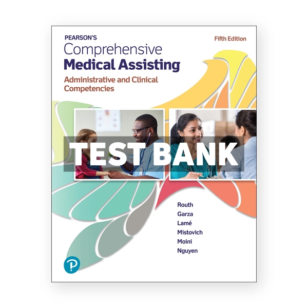 Pearson's Comprehensive Medical Assisting 5th edition Routh Test Bank