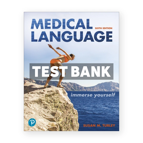 Medical Language - Immerse Yourself 6th edition Turley Test Bank