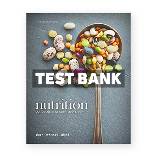 Nutrition Concepts and Controversies (Canadian) 4th edition Sizer Test Bank