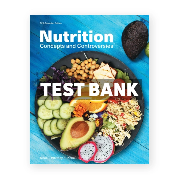 Nutrition Concepts and Controversies (Canadian) 5th edition Sizer Test Bank