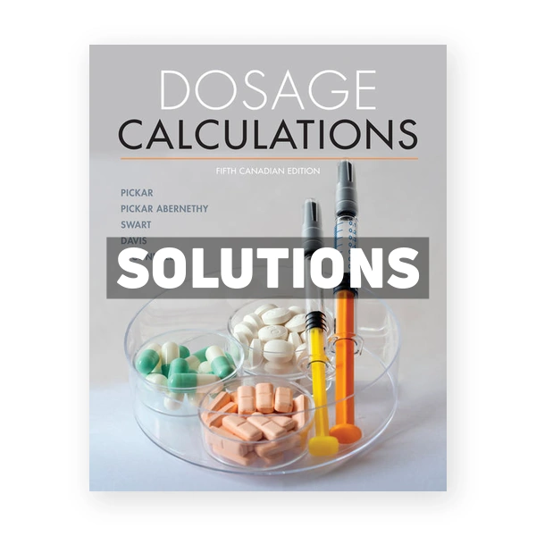 Dosage Calculations (Canadian) 5th edition Pickar Solutions Manual