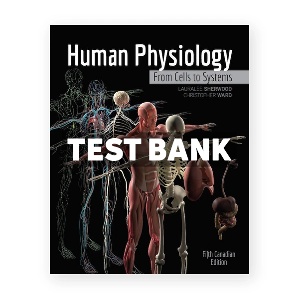 Human Physiology From Cells to Systems (Canadian) 5th edition Sherwood Test Bank