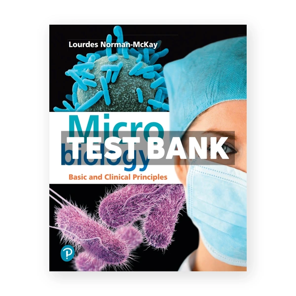 Microbiology Basic and Clinical Principles 1st edition Norman McKay Test Bank