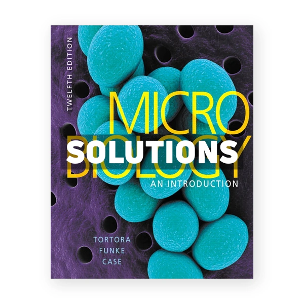 Microbiology An Introduction 12th edition Tortora Solutions Manual