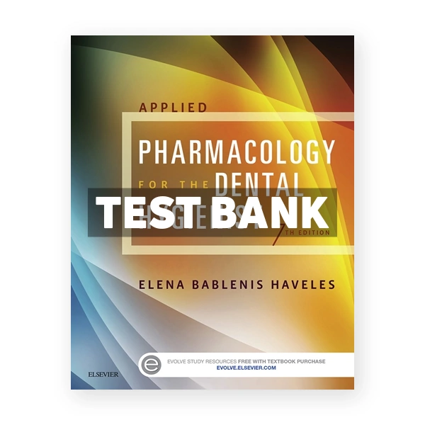 Applied Pharmacology for the Dental Hygienist 7th edition Haveles Test Bank
