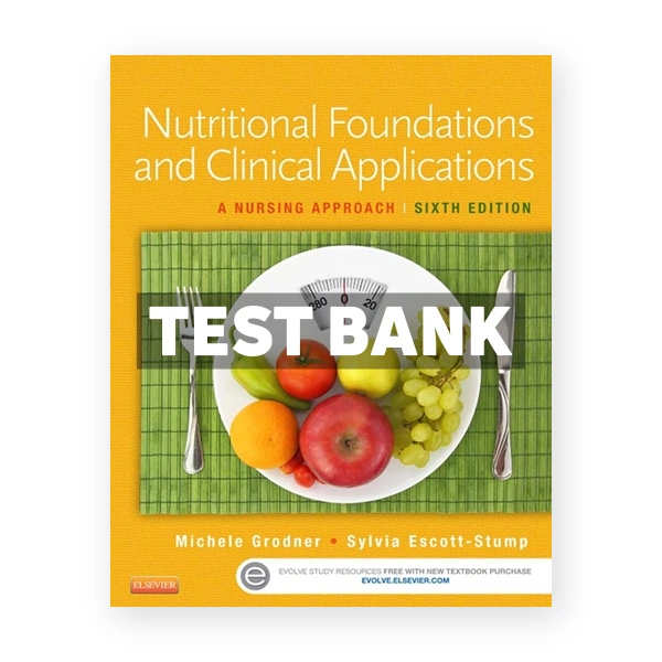 Nutritional Foundations and Clinical Applications A Nursing Approach 6th edition Grodner Test Bank