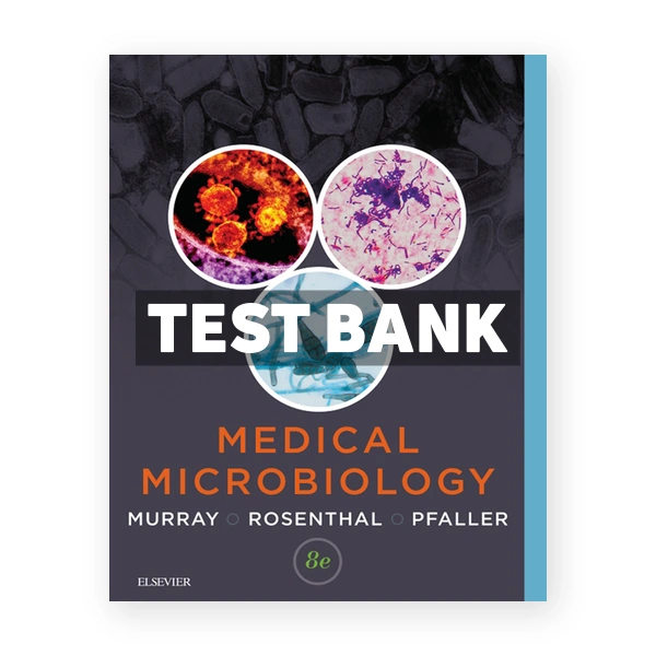 Medical Microbiology 8th edition Murray Test Bank