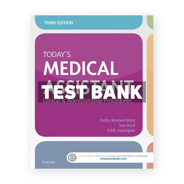 Today's Medical Assistant 3rd edition Bonewit-West Test Bank