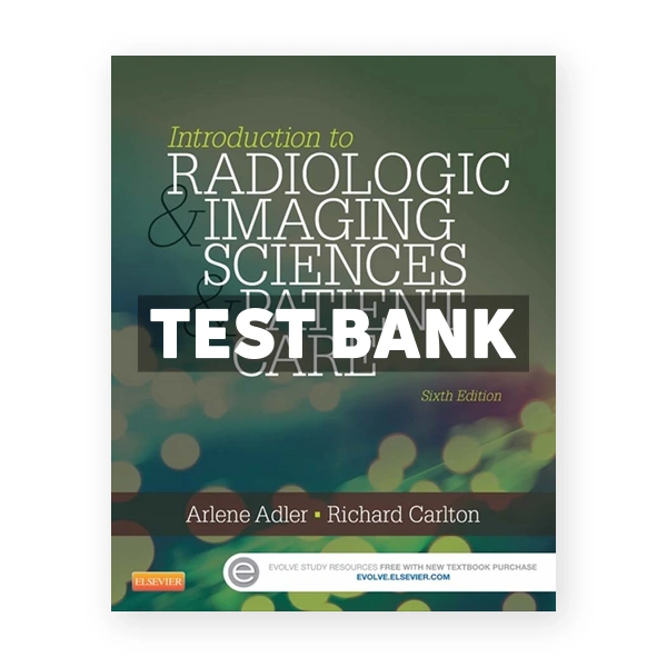 Introduction to Radiologic and Imaging Sciences and Patient Care 6th edition Adler Test Bank
