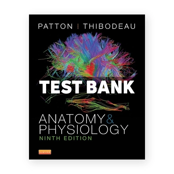 Anatomy and Physiology 9th edition Patton Test Bank