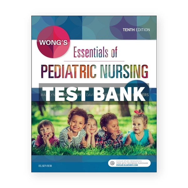 Wongs Essentials of Pediatric Nursing 10th edition Hockenberry Test Bank