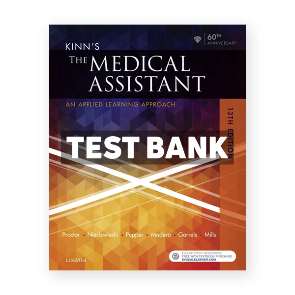 Kinn's the Medical Assistant 13th edition Proctor Test Bank