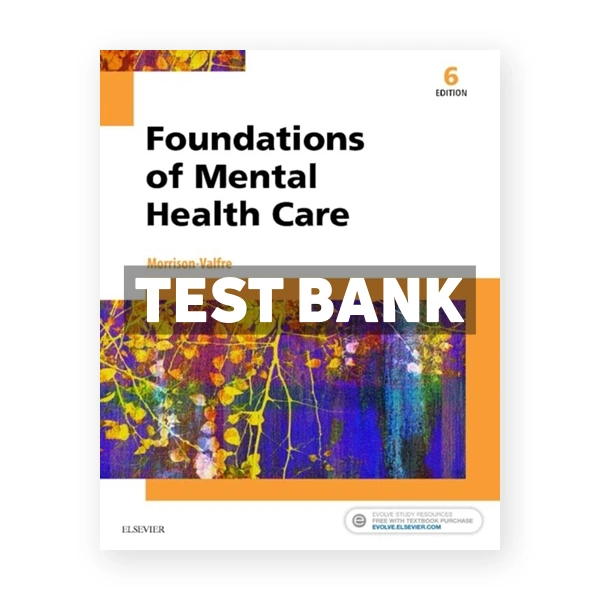 Foundations of Mental Health Care 6th edition Morrison-Valfre Test Bank