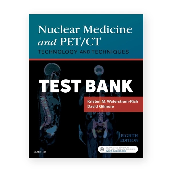 Nuclear Medicine and Pet CT 8th edition Waterstram-Rich Test Bank
