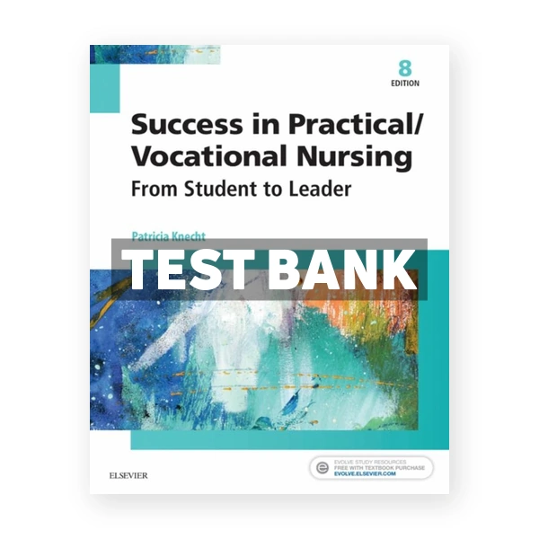 Success in Practical Vocational Nursing 8th edition Knecht Test Bank