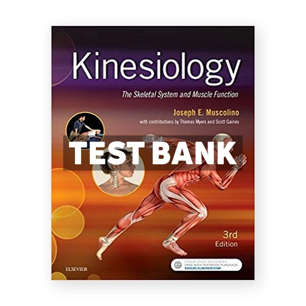 Kinesiology Skeletal System and Muscle Function 3rd edition Muscolino Test Bank