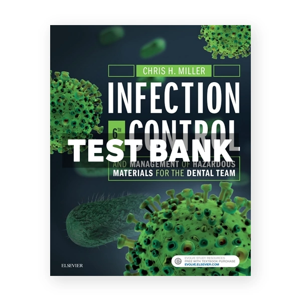 Infection Control and Management of Hazardous Materials for the Dental Team 6th edition Miller Test Bank