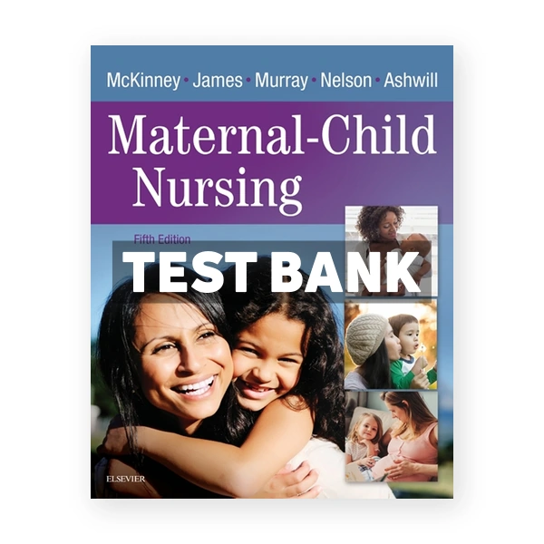 Maternal Child Nursing 5th edition McKinney Test Bank
