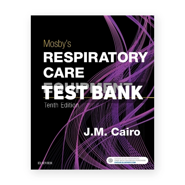 Mosby's Respiratory Care Equipment 10th edition Cairo Test Bank
