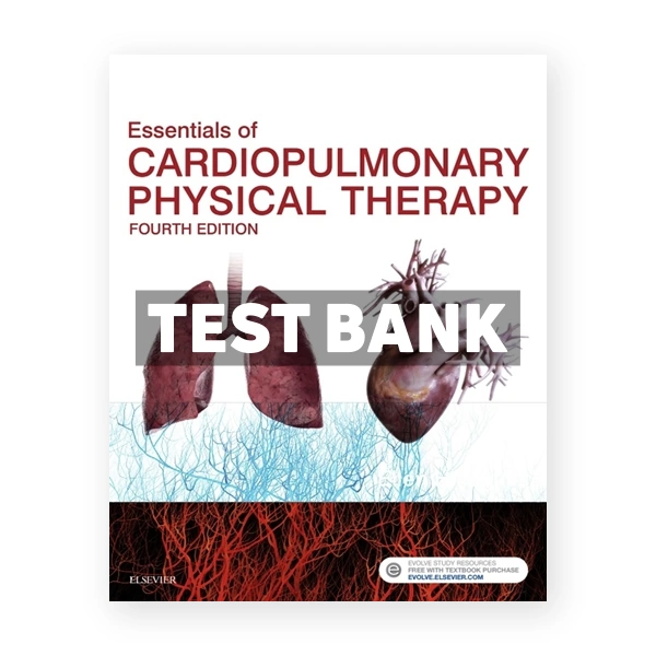Essentials of Cardiopulmonary Physical Therapy 4th edition Hillegass Test Bank