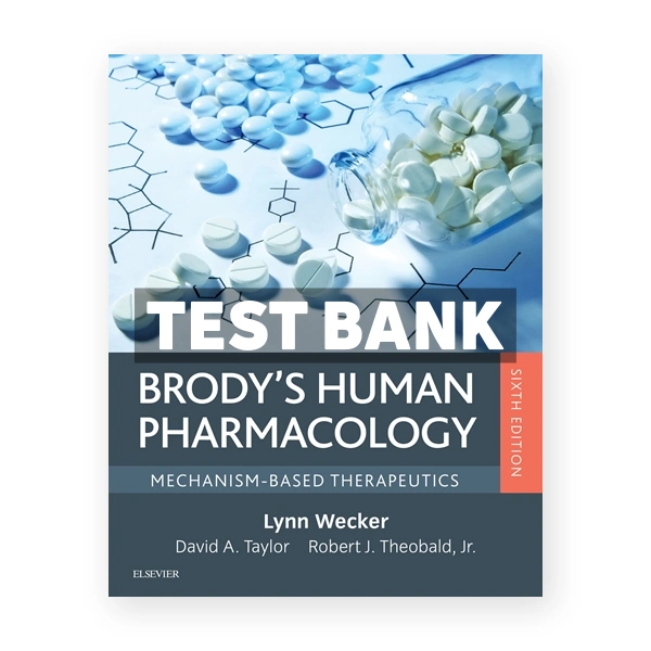Brody's Human Pharmacology 6th edition Wecker Test Bank