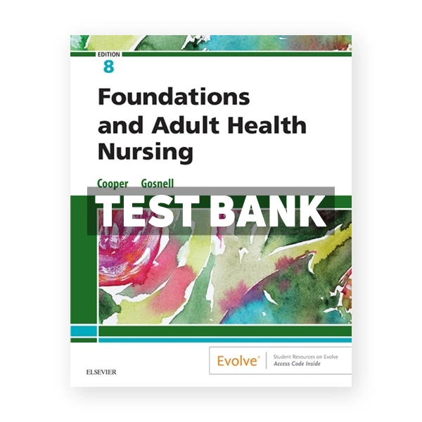 Foundations and Adult Health Nursing 8th edition Cooper Test Bank