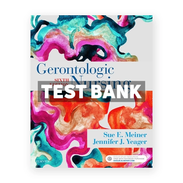 Gerontologic Nursing 6th edition Meiner Test Bank