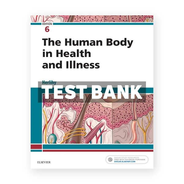 Human Body in Health and Illness 6th edition Herlihy Test Bank