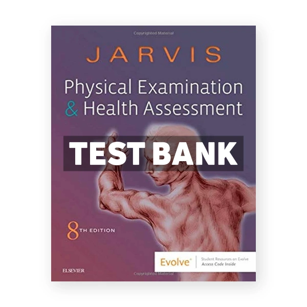 Physical Examination and Health Assessment 8th edition Jarvis Test Bank